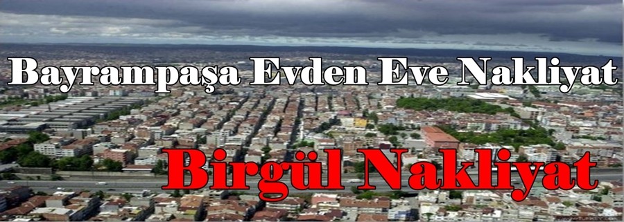 Bayrampaşa Evden Eve Nakliyat