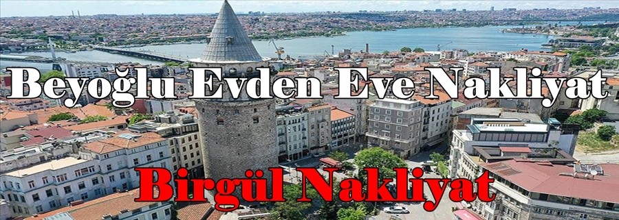 Beyoğlu Evden Eve Nakliyat