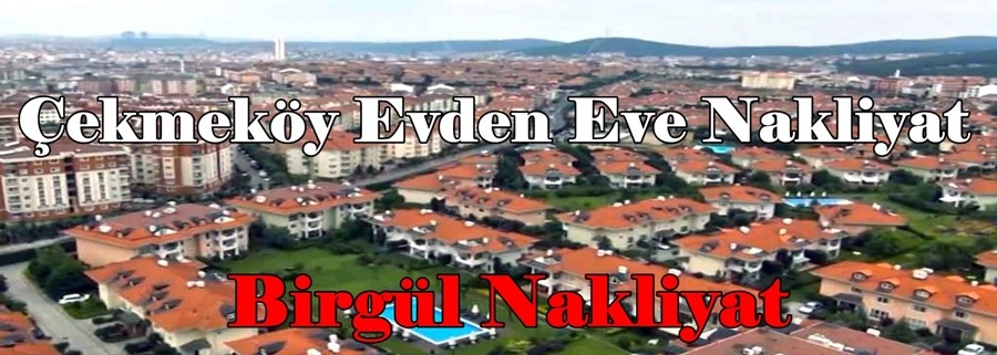 Çekmeköy Evden Eve Nakliyat