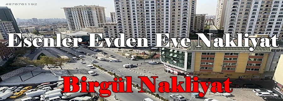 Esenler Evden Eve Nakliyat