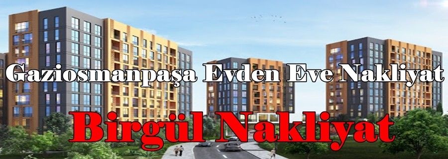 Gaziosmanpaşa Evden Eve Nakliyat