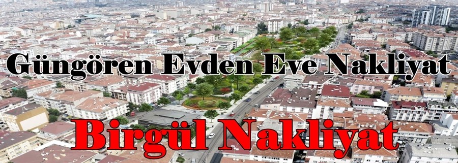 Güngören Evden Eve Nakliyat