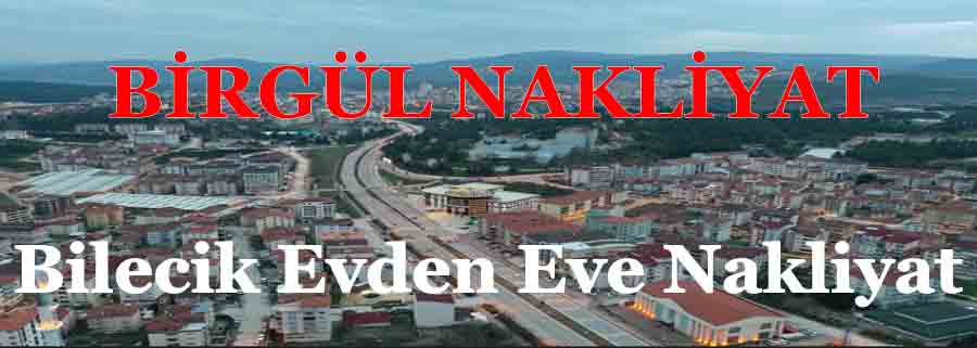 Bilecik Evden Eve Nakliyat