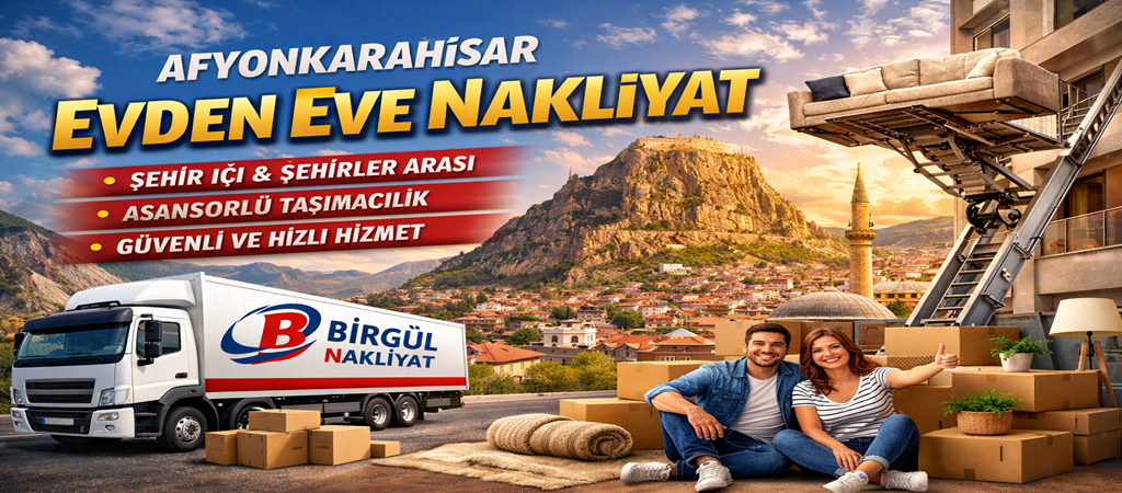 Afyonkarahisar Evden Eve Nakliyat