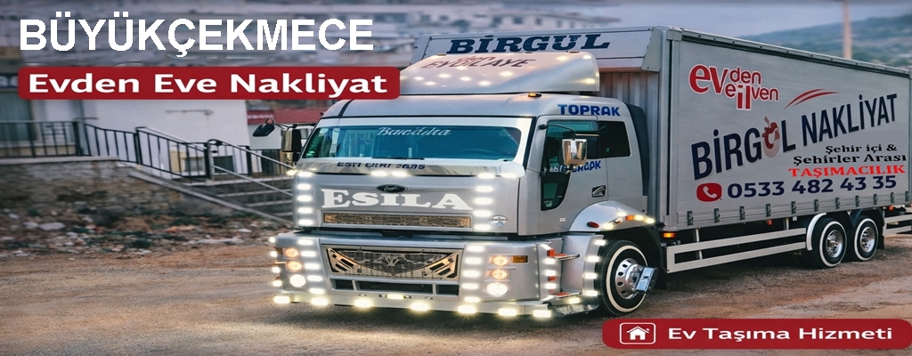 Büyükçekmece Evden Eve Nakliyat