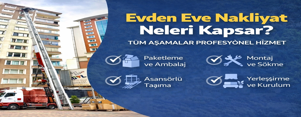 Evden Eve Nakliyat Neleri Kapsar
