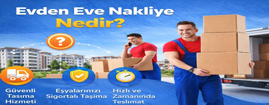 Evden Eve Nakliye Nedir