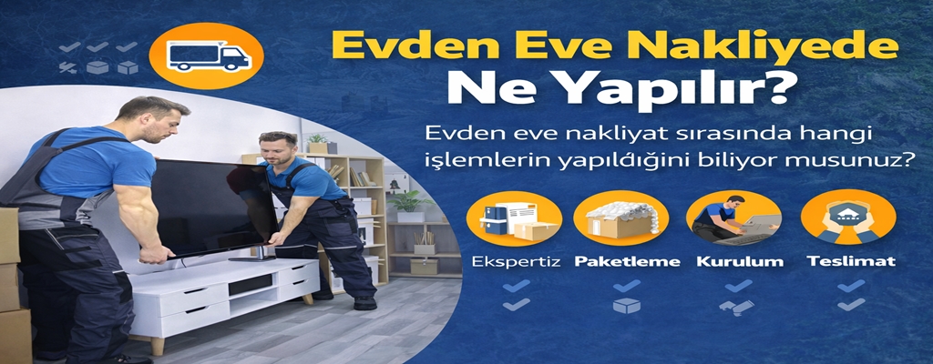 Evden Eve Nakliyede Ne Yapılır