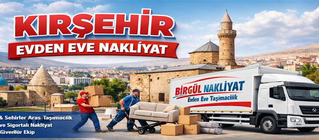Kırşehir Evden Eve Nakliyat